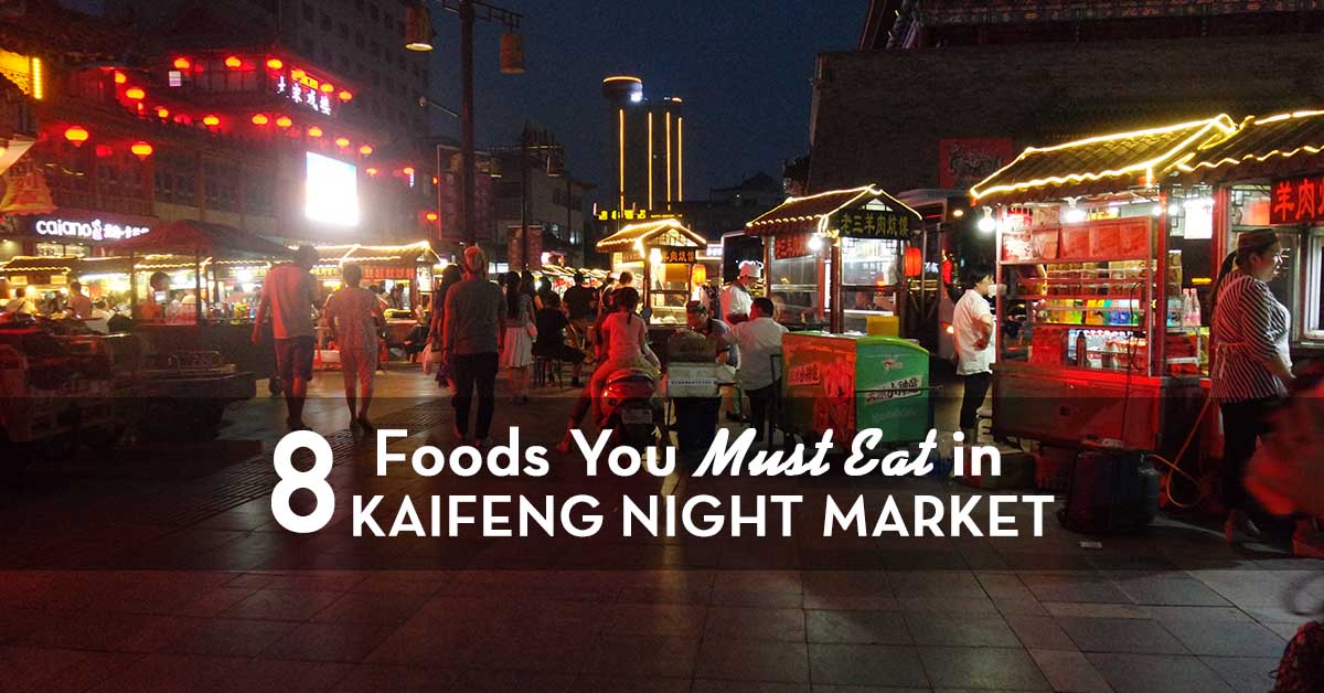 8 Foods You Must Eat in Kaifeng Night Market, Henan