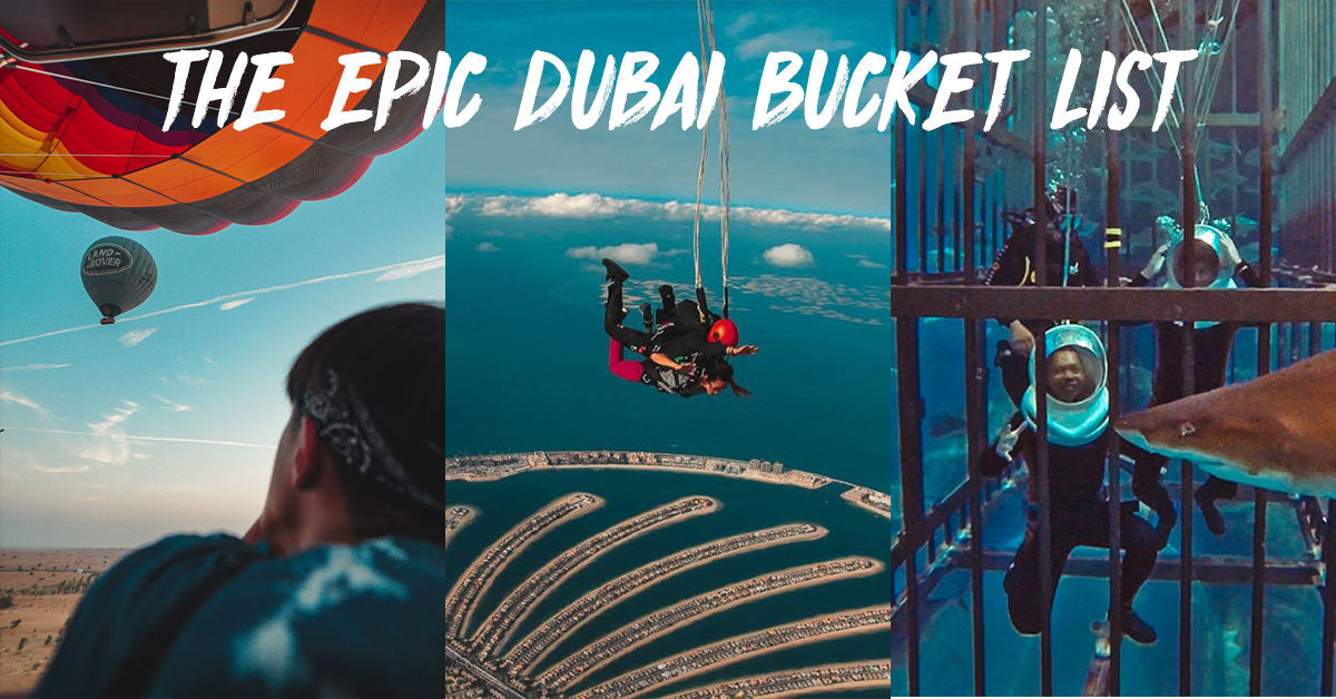 The Epic Dubai Bucket List 15 Insane Activities In Dubai To Try Before