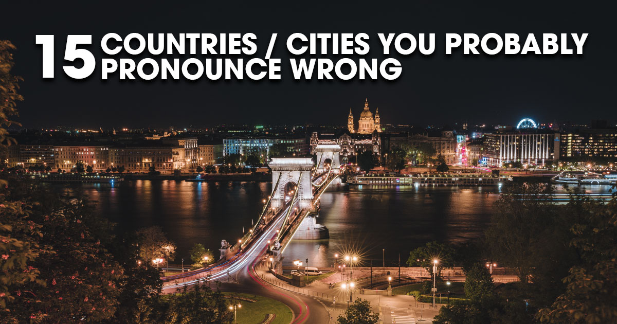 Foreign Countries You're Probably Saying Wrong