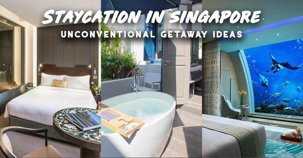 Staycations in Singapore 12 Ideas For an Unconventional Getaway