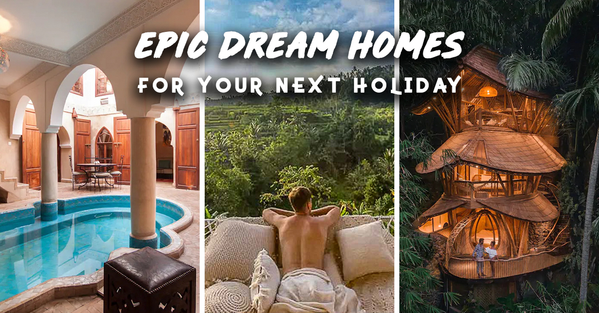 12 Ultimate Dream Homes You Can Rent For Your Next Holiday