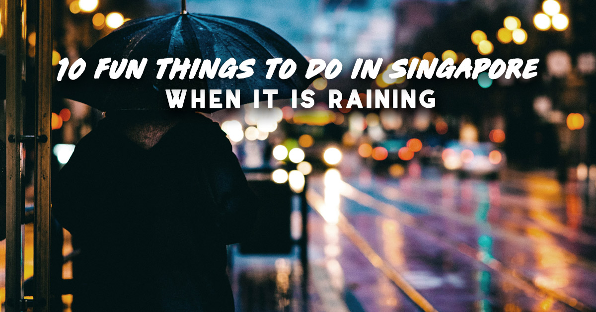 10 Unique Things to do in Singapore on a Rainy Day