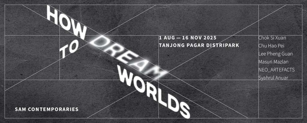 SAM How to Dream Worlds - New Things to Do in Singapore August 2025